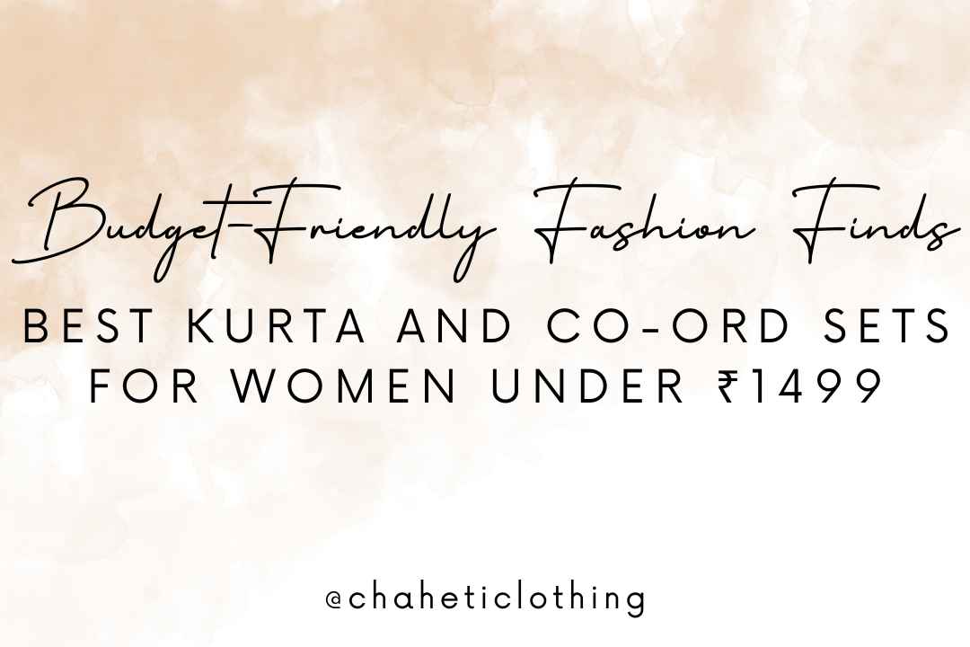 Best Kurta and Co-ord Sets for Women Under ₹1499 – Budget-Friendly Fashion Finds